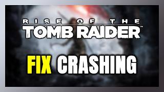 How to FIX Rise of the Tomb Raider Crashing, Not Launching, Freezing, Stuck & Black Screen screenshot 2