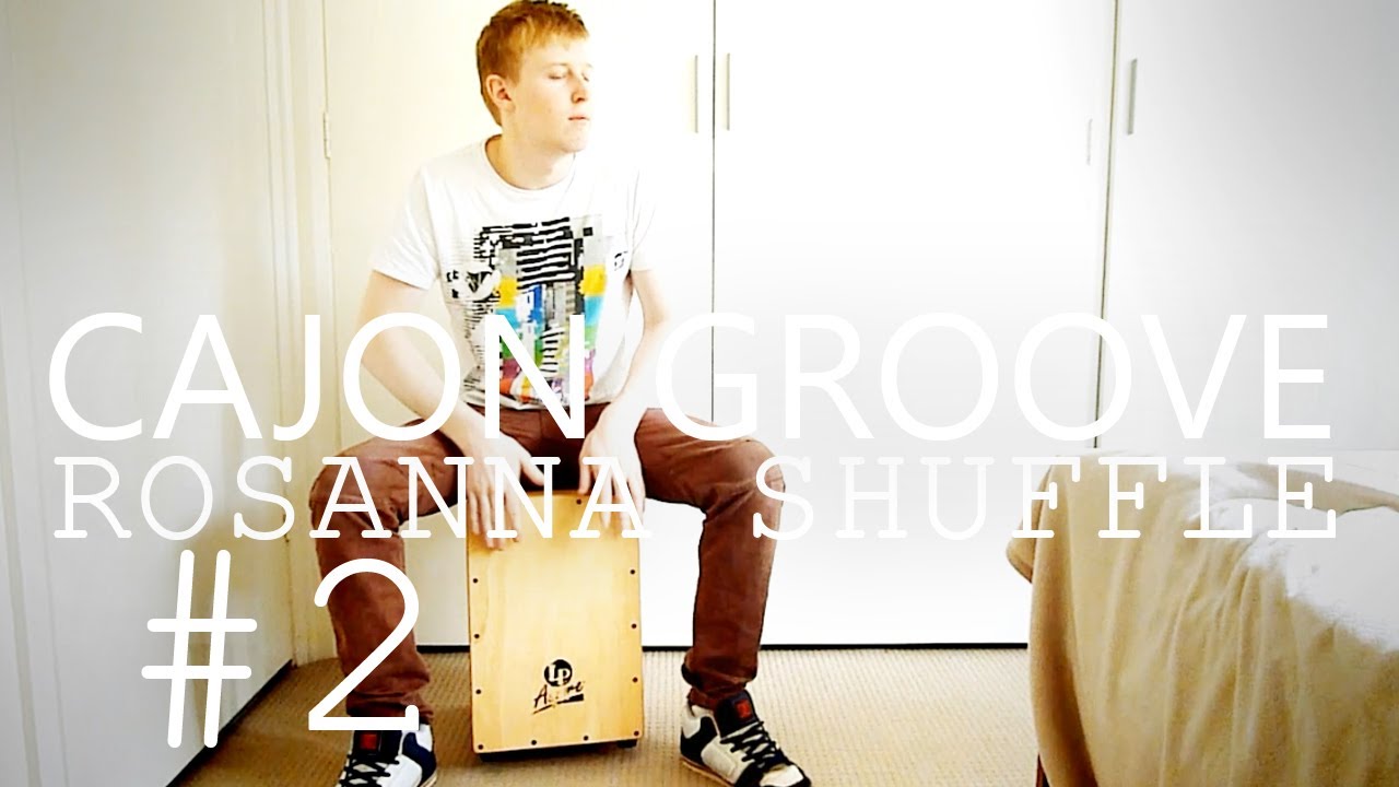 cajon tutorial cajon tutorial the rosanna shuffle lesson 2 youtube cajon tutorial cajon tutorial the rosanna shuffle lesson 2 youtube