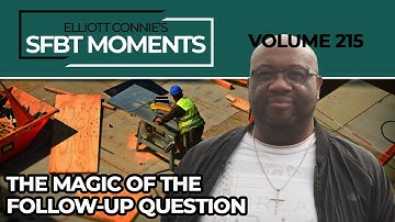 SFBT Moments Volume 215: The Magic of the Follow-Up Question #SFBT
