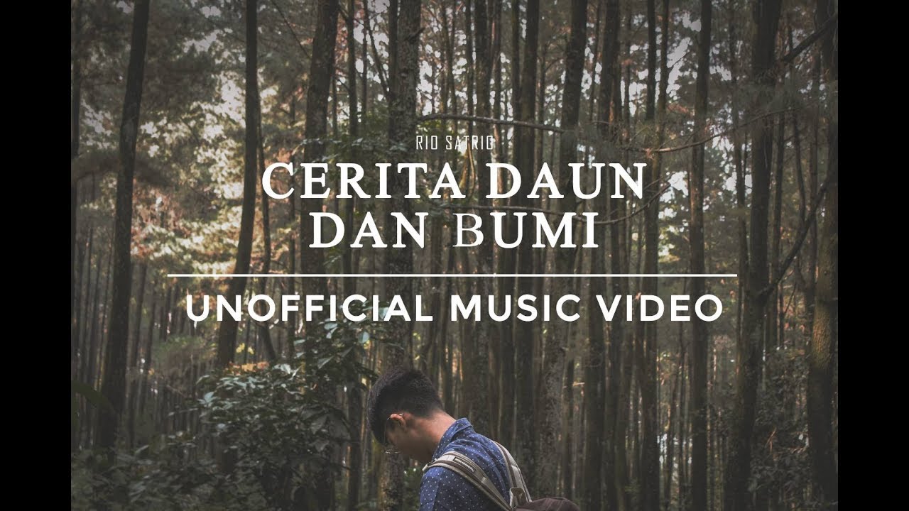 [ UNOFFICIAL MUSIC VIDEO ] Cerita Daun dan Bumi - Rio 