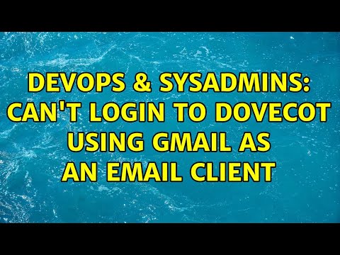 DevOps & SysAdmins: Can't login to dovecot using gmail as an email client (2 Solutions!!)