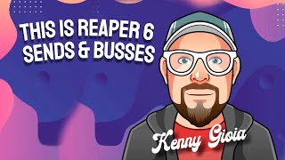 This is REAPER 6 - Sends & Busses (8/15)