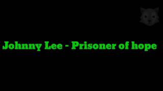 Video thumbnail of "Johnny Lee - Prisoner of hope(lyrics)"