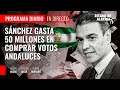 Sánchez gasta 50 millones en comprar votos andaluces; con Javier Negre, Cristina Seguí y R.Herrero