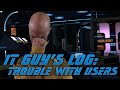 It guys log trouble with users star trek it guy