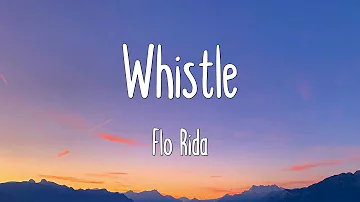 Whistle - Flo Rida (Lyrics|Mix)