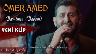 ÖMER AMED - BAVÊ MIN / BABAM Resimi