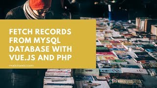 Fetch records from MySQL Database with Vue.js and PHP