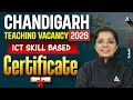 Chandigarh Teaching Vacancy 2026 | ICT Skill Based Certificate | By Sakshi Mam