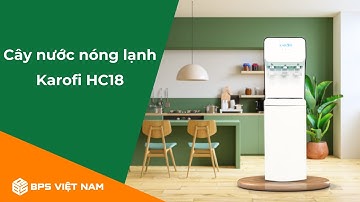 [Cận Cảnh] Cây nước nóng lạnh Karofi HC18 | BPS Việt Nam