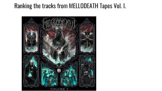 Ranking The Tracks From Mellodeath Tapes Vol I my First  