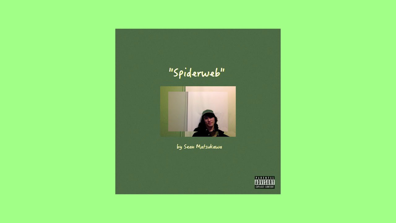 Watch Sean Matsukawa - Spiderweb on YouTube Watch Sean Matsukawa - Spiderweb on YouTube