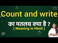 Count and write meaning in hindi | Count and write ka matlab kya hota hai | Word meaning