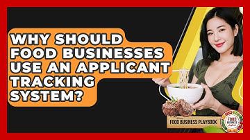Why Should Food Businesses Use An Applicant Tracking System? - Food Business Playbook