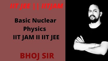 Nuclear Physics L-2 II IIT JAM II IIT JEE