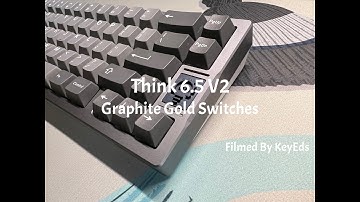 Think 6.5 V2 & Graphite Gold Switches Sound Test by KeyEds