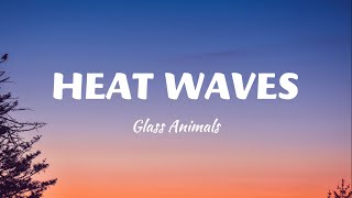 HEAT WAVES (Lyrics) - Glass Animals