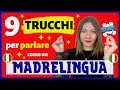 9 TRUCCHI per PARLARE ITALIANO come un MADRELINGUA (finalmente smetterai di sembrare straniero) 🇮🇹