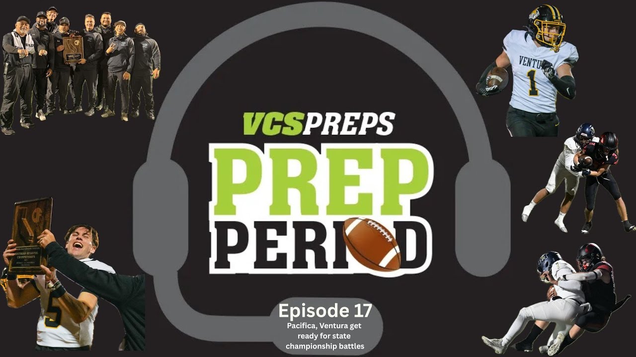 Prep Period, Episode 17: Pacifica, Ventura get ready for state championship battles