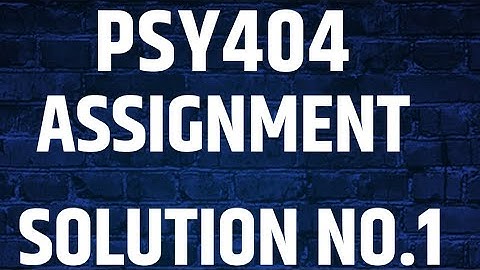 psy404 Assignment solution no 1