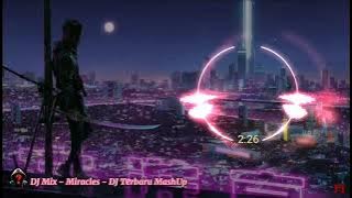 DJ Mix - Miracles - DJ Terbaru MashUp