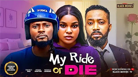 MY RIDE OR DIE (SARIAN MARTIN, FREDERICK LEONARD, MAURCE SAM) Latest Nigerian Movie 2025