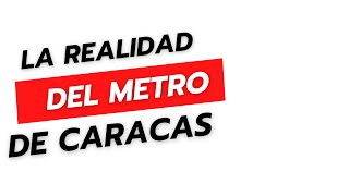 Realidad del Metro de Caracas