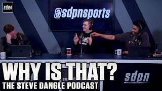 Why Is That? | The Steve Dangle Podcast