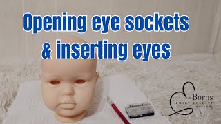 How to cut open eye sockets and insert reborn eyes by E-Borns