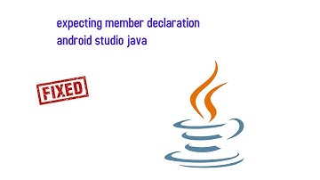expecting member declaration android studio java