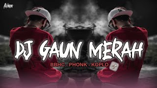 DJ GAUN MERAH (BBHC PHONK KOPLO) TERBUAI AKU DALAM MULUT MANIS MU || VIRAL TIKTOK 