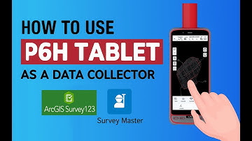 How to Use the P6H Tablet with ArcGIS Survey123 & Survey Master (Smart GIS Data Collection)