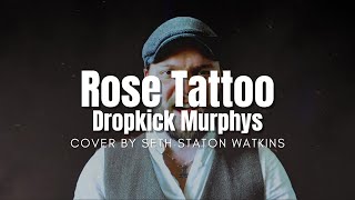 Rose Tattoo  Dropkick Murphys (Cover) by Seth Staton Watkins