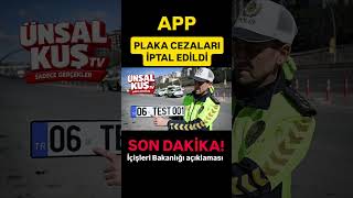 App Plaka Cezalari İptal Edi̇ldi̇. İçi̇şleri̇ Bakanliği Son Daki̇ka Açiklamasi.