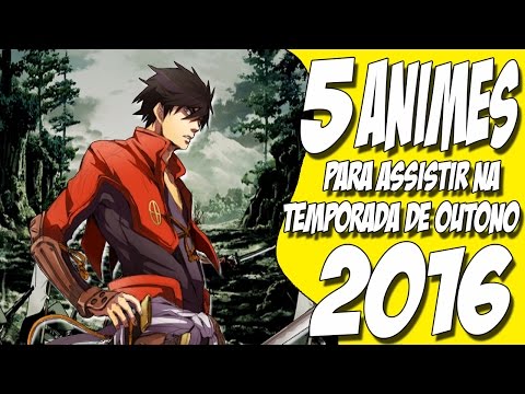 🔥5 ANIMES QUE VOCÊ DEVE ASSISTIR NA TEMPORADA DE OUTONO 2016🔥 Recomendações de animes | Animes Fun