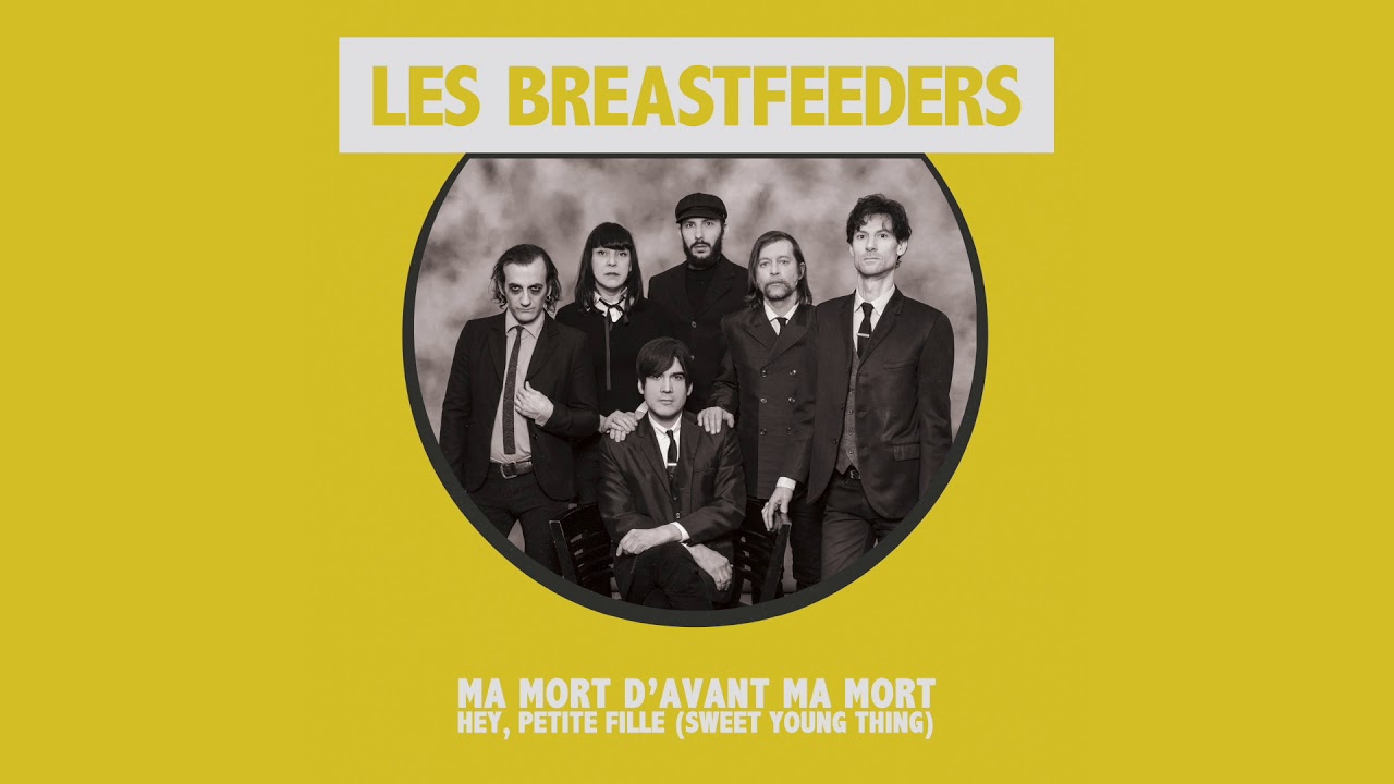 Watch Les Breastfeeders - Ma mort d'avant ma mort (audio) on YouTube Watch Les Breastfeeders - Ma mort d'avant ma mort (audio) on YouTube
