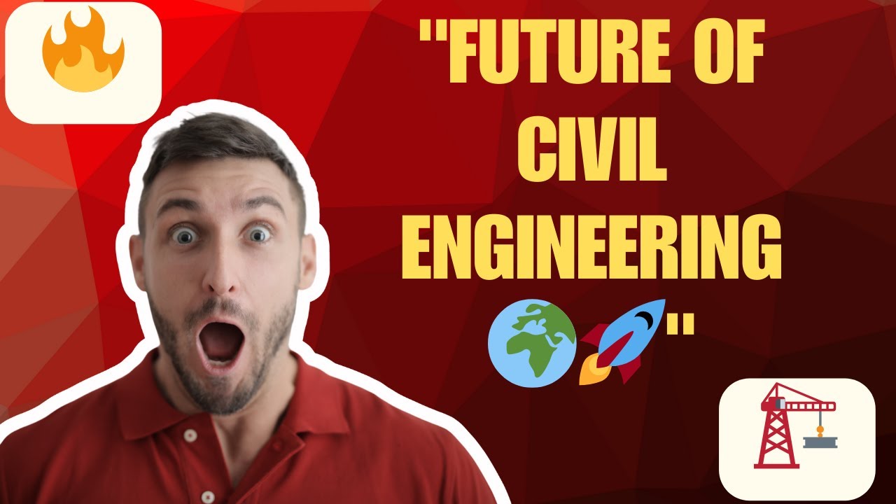 "Civil Engineering 2025: Shaping the Future " 🏗️