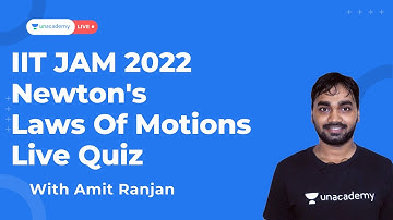 IIT JAM 2022 | Newtons Laws Of Motion | Live Quiz || Physics | Amit Ranjan || Unacademy Live IIT JAM