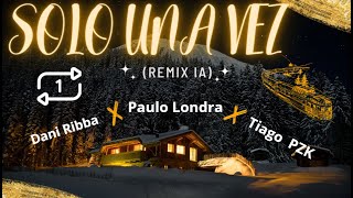 Dani Ribba, Paulo Londra, Tiago PZK - Solo Una Vez (Remix IA)