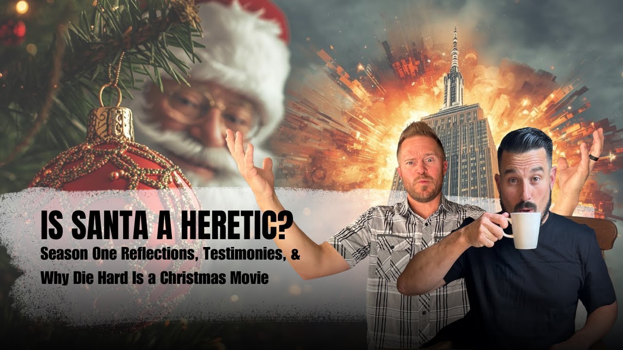 Ep. 35: Is Santa a Heretic? Season One Reflections, Testimonies, & Why Die Hard Is a Christmas Movie