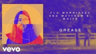 Flo Morrissey and Matthew E. White - Grease (Official Audio) chords