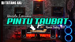 DJ PINTU TAUBAT - MEISITA LOMANIA - REMIX SANTUY 2021 - JPC