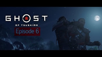 Ghost of Tsushima | Walkthrough gameplay | Episode 6 | Act 1 | The Warrior