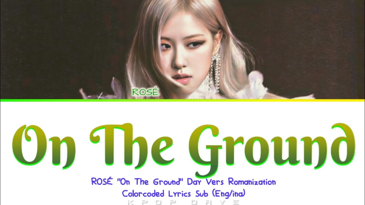 Rosé 로제 'On The Ground' Day Vers Romanization (Colorcoded Lirik