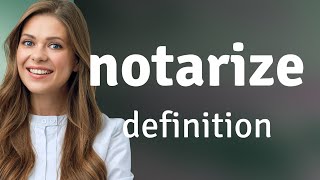 Notarize | NOTARIZE definition