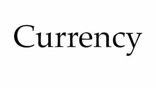 How to Pronounce Currency