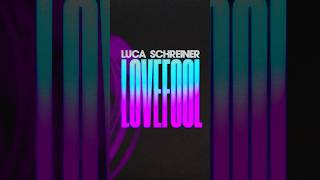 new music from Luca Schreiner is here ⇨ listen to Lovefool now