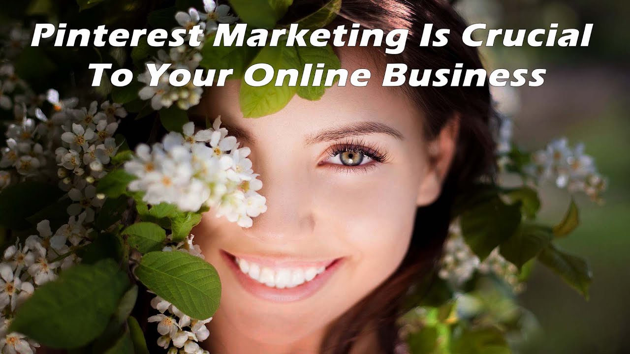 Pinterest Marketing Is Crucial To Your Online Business