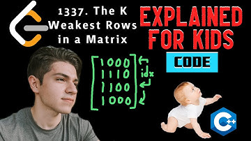 1337.The K Weakest Row in Matrix: EXPLAIN IT LIKE IM A BABY || LEET CODE