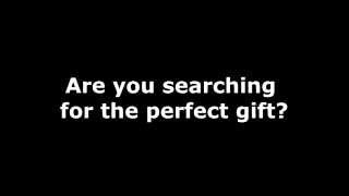 Searching for the Perfect Gift?